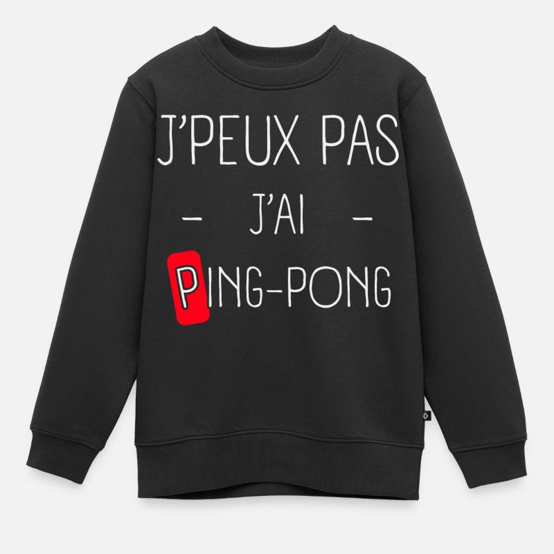 J'peux pas j'ai Ping-pong - Sweat Premium enfant bio - noir