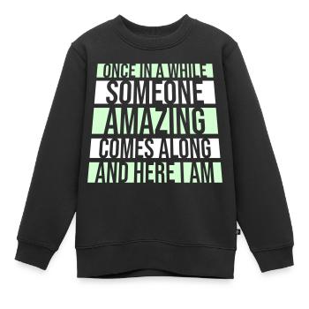 De temps en temps, quelqu’un d’incroyable vient blaguer - Sweat Premium enfant bio - noir - Devant - AI Model Kid Female (0cm)
