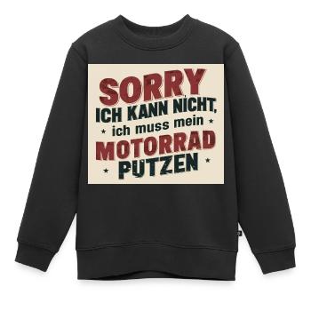 Sorry ich kann nicht, ich muss mein Motorrad putze - Kinder Premium Organic Sweatshirt - Schwarz - Vorne - AI Model Kid Female (0cm)