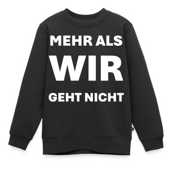Mehr als WIR geht nicht - Kinder Premium Organic Sweatshirt - Schwarz - Vorne - AI Model Kid Female (0cm)