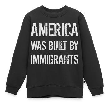 L’AMÉRIQUE A ÉTÉ CONSTRUITE PAR DES IMMIGRANTS Flüchtlingsrechte - Sweat Premium enfant bio - noir - Devant - AI Model Kid Female (0cm)