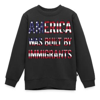 L’AMÉRIQUE A ÉTÉ CONSTRUITE PAR DES IMMIGRANTS Flüchtlingsrechte - Sweat Premium enfant bio - noir - Devant - AI Model Kid Female (0cm)