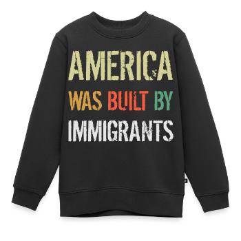 L’AMÉRIQUE A ÉTÉ CONSTRUITE PAR DES IMMIGRANTS Flüchtlingsrechte - Sweat Premium enfant bio - noir - Devant - AI Model Kid Female (0cm)