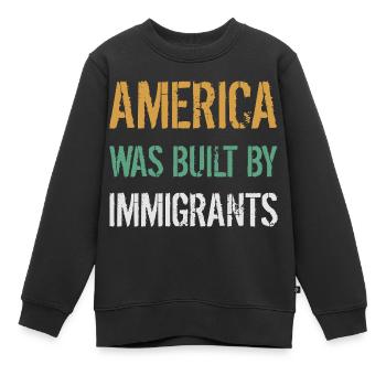 L’AMÉRIQUE A ÉTÉ CONSTRUITE PAR DES IMMIGRANTS Flüchtlingsrechte - Sweat Premium enfant bio - noir - Devant - AI Model Kid Female (0cm)
