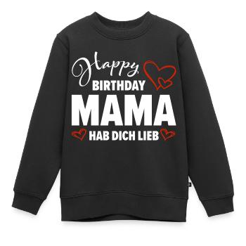 Happy Birthday Mama Hab dich lieb Baby Geschenk - Kinder Premium Organic Sweatshirt - Schwarz - Vorne - AI Model Kid Female (0cm)