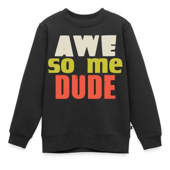 AWE SO ME DUDE - Kinder Premium Organic Sweatshirt - Schwarz - Vorne - AI Model Kid Female (0cm)