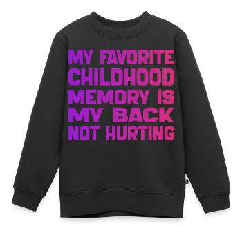Meine liebste Kindheitserinnerung ist mein schmerzender Rücken - Kinder Premium Organic Sweatshirt - Schwarz - Vorne - AI Model Kid Female (0cm)