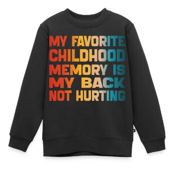 Meine liebste Kindheitserinnerung ist mein schmerzender Rücken - Kinder Premium Organic Sweatshirt - Schwarz - Vorne - AI Model Kid Female (0cm)