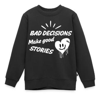 Bad decisions make good stories! - Kinder Premium Organic Sweatshirt - Schwarz - Vorne - AI Model Kid Female (0cm)