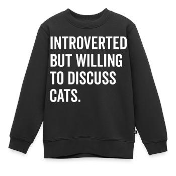 Introvertiert, aber bereit, über Katzen zu diskutieren - Kinder Premium Organic Sweatshirt - Schwarz - Vorne - AI Model Kid Female (0cm)