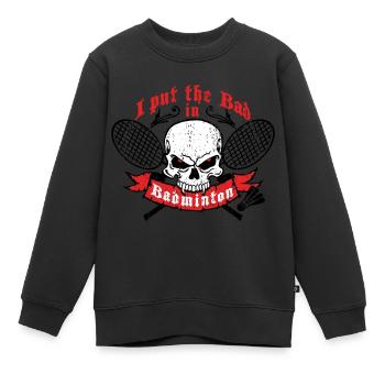 I put the bad in Badminton - Sweat Premium enfant bio - noir - Devant - AI Model Kid Female (0cm)