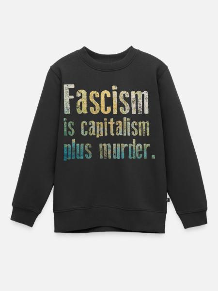 Antifascisme - Le fascisme est le capitalisme plus assassiner - Sweat Premium enfant bio - noir