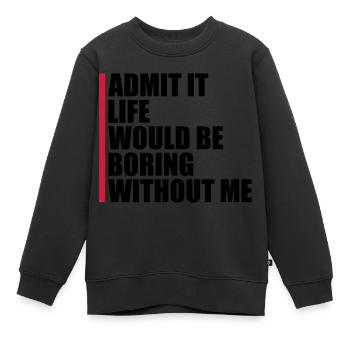 vie ennuyeuse sans moi - Sweat Premium enfant bio - noir - Devant - AI Model Kid Female (0cm)