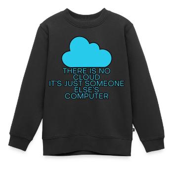 There Is No Cloud Its Just Someone Elses Computer6 - Kinder Premium Organic Sweatshirt - Schwarz - Vorne - AI Model Kid Female (0cm)