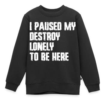 Ich pausierte meine Zerstörung einsam, um hier zu sein - Kinder Premium Organic Sweatshirt - Schwarz - Vorne - AI Model Kid Female (0cm)