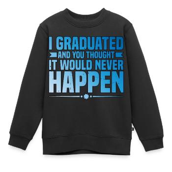 J’ai obtenu mon diplôme et vous pensiez que cela n’arriverait jamais3 - Sweat Premium enfant bio - noir - Devant - AI Model Kid Female (0cm)