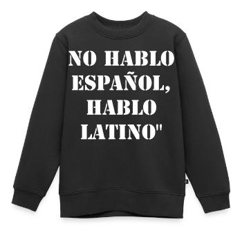 Ich spreche nicht Spanisch ich spreche Latino - Kinder Premium Organic Sweatshirt - Schwarz - Vorne - AI Model Kid Female (0cm)
