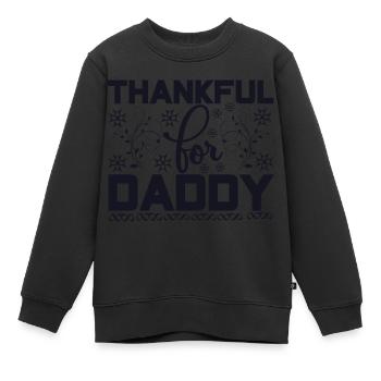 Thankful for Daddy - Kinder Premium Organic Sweatshirt - Schwarz - Vorne - AI Model Kid Female (0cm)
