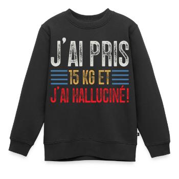 J'ai Pris 15 kg et J'ai halluciné! - Sweat Premium enfant bio - noir - Devant - AI Model Kid Female (0cm)