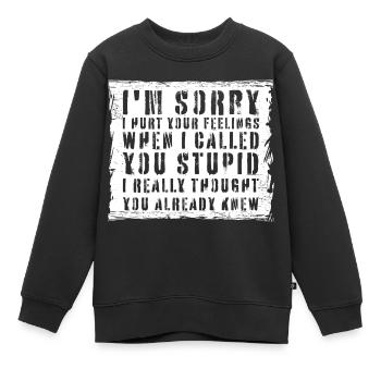 Je suis désolé de t’avoir blessé Je t’ai traité de stupide - Sweat Premium enfant bio - noir - Devant - AI Model Kid Female (0cm)