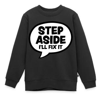Step Aside I'll Fix It for Fixing Repairman Repair - Kids Premium Organic Sweatshirt - black - Front - AI Model Kid Female (0cm)
