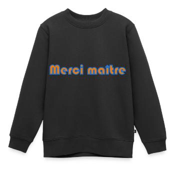 MAÎTRE. MERCI. MERCI MAÎTRE. MAITRE. CADEAU MAÎTRE - Sweat Premium enfant bio - noir - Devant - AI Model Kid Female (0cm)