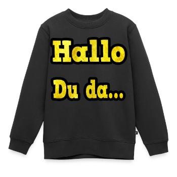 hallo du da, cooles Party motiv - Kinder Premium Organic Sweatshirt - Schwarz - Vorne - AI Model Kid Female (0cm)