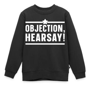 Objection Hearsay - Kinder Premium Organic Sweatshirt - Schwarz - Vorne - AI Model Kid Female (0cm)
