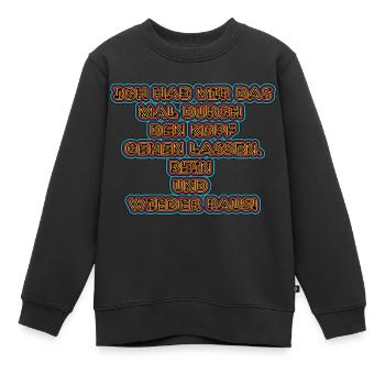 witziges Nicht-Nachdenken-Design / lustige Sprüche - Kinder Premium Organic Sweatshirt - Schwarz - Vorne - AI Model Kid Female (0cm)