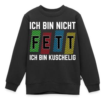 Ich bin nicht fett ich bin kuschelig - Kinder Premium Organic Sweatshirt - Schwarz - Vorne - AI Model Kid Female (0cm)