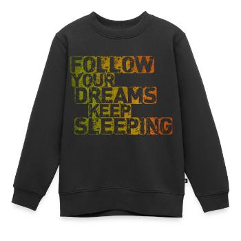 Folge deinen Träumen Schlaf weiter - Kinder Premium Organic Sweatshirt - Schwarz - Vorne - AI Model Kid Female (0cm)