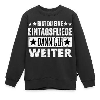 Spruch Eintagsfliege - Kinder Premium Organic Sweatshirt - Schwarz - Vorne - AI Model Kid Female (0cm)