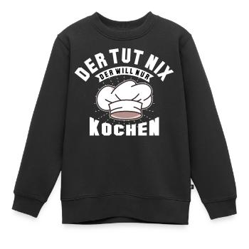Der Tut Nix Der Will Nur Kochen Hobbykoch Koch - Kinder Premium Organic Sweatshirt - Schwarz - Vorne - AI Model Kid Female (0cm)