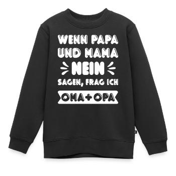 Wenn Mama und Papa NEIN sagen frage ich Oma & Opa! - Kinder Premium Organic Sweatshirt - Schwarz - Vorne - AI Model Kid Female (0cm)