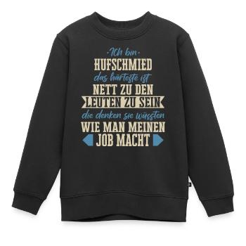 Hufschmied Hufe Schmied Tierhufen Hufeisen Spruch - Kinder Premium Organic Sweatshirt - Schwarz - Vorne - AI Model Kid Female (0cm)