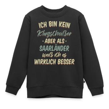 Saarland Saarländerin Saarländer Spruch - Kinder Premium Organic Sweatshirt - Schwarz - Vorne - AI Model Kid Female (0cm)
