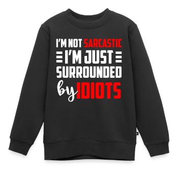 Sarkasmus Dumm Witzig Party - Kinder Premium Organic Sweatshirt - Schwarz - Vorne - AI Model Kid Female (0cm)