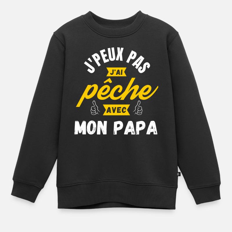 j peux pas j ai pêche avec mon papa - Sweat Premium enfant bio - noir