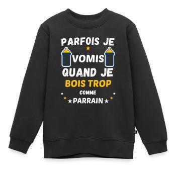 Parfois Je Vomis Quand Je bois comme Parrain - Sweat Premium enfant bio - noir - Devant - AI Model Kid Female (0cm)