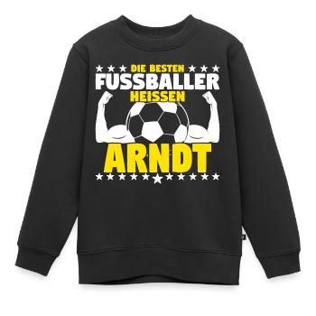 Arndt - Die Besten Fußballer heißen Arndt - Kinder Premium Organic Sweatshirt - Schwarz - Vorne - AI Model Kid Female (0cm)