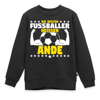 Ande - Die Besten Fußballer heißen Ande - Kinder Premium Organic Sweatshirt - Schwarz - Vorne - AI Model Kid Female (0cm)