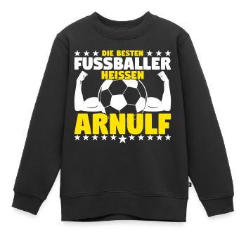 Arnulf - Die Besten Fußballer heißen Arnulf - Kinder Premium Organic Sweatshirt - Schwarz - Vorne - AI Model Kid Female (0cm)