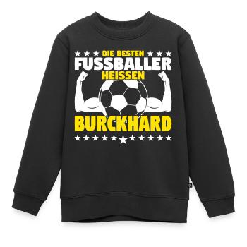 Burckhard - Die Besten Fußballer heißen Burckhard - Kinder Premium Organic Sweatshirt - Schwarz - Vorne - AI Model Kid Female (0cm)