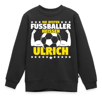 Die besten Fußballer heißen Ulrich - Kinder Premium Organic Sweatshirt - Schwarz - Vorne - AI Model Kid Female (0cm)