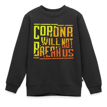 Corona ne nous brisera pas - cadeau coloré - Sweat Premium enfant bio - noir - Devant - AI Model Kid Female (0cm)