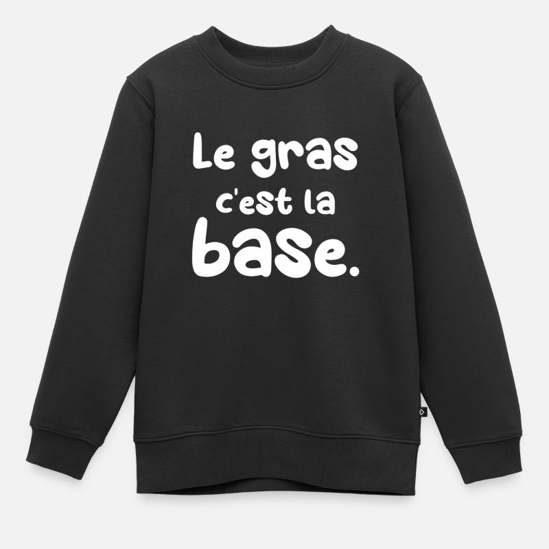 Le gras c'est la base. - Sweat Premium enfant bio - noir