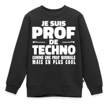 Je suis Prof de Techno Comme Une Prof Normale - Sweat Premium enfant bio - noir - Devant - AI Model Kid Female (0cm)