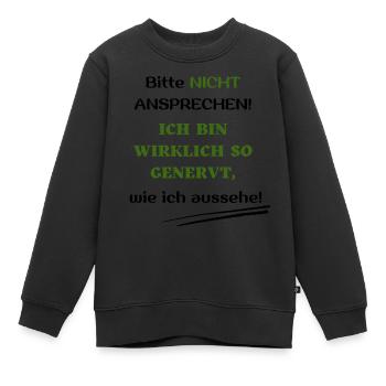 Bitte nicht ansprechen ich bin wirklich so genervt - Kinder Premium Organic Sweatshirt - Schwarz - Vorne - AI Model Kid Female (0cm)