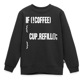 if(!coffee){cup.refill();} - Kinder Premium Organic Sweatshirt - Schwarz - Vorne - AI Model Kid Female (0cm)