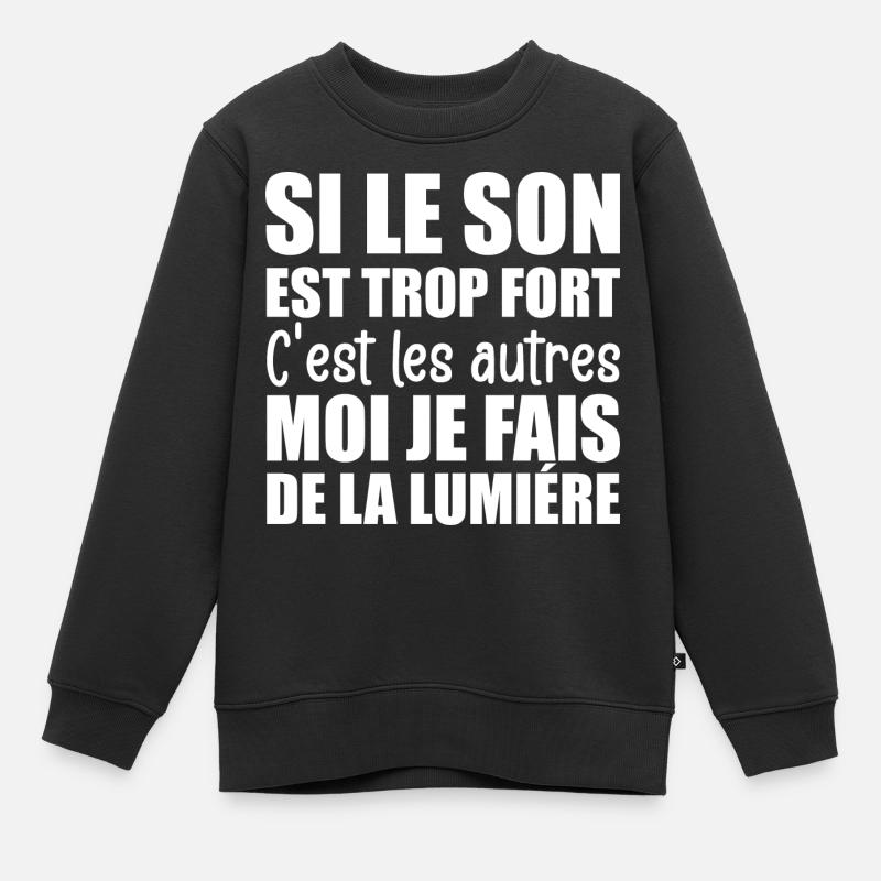 Technicien du Spectacle Fait De La Lumière - Sweat Premium enfant bio - noir